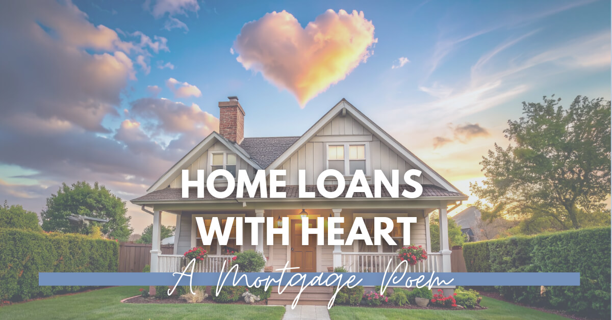 Home Loans with Heart: A Mortgage Poem