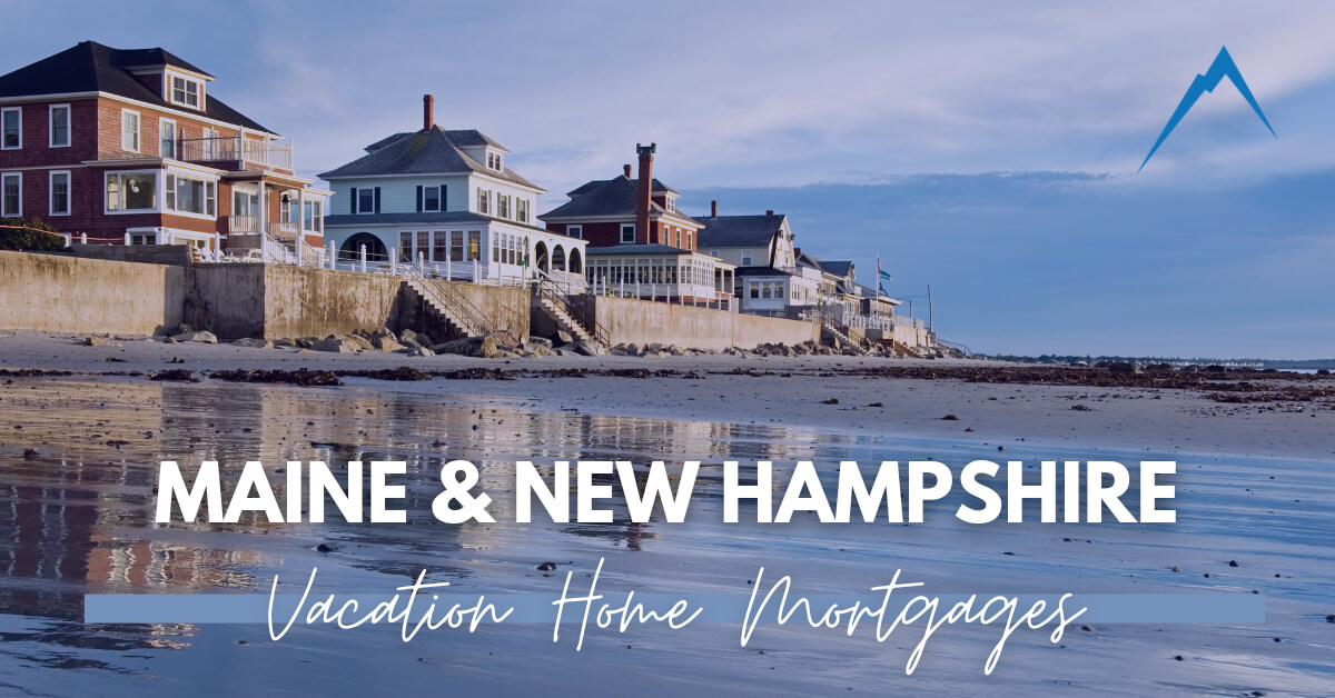 How to Get Vacation Home Loans in Maine & New...